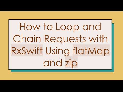 How to Loop and Chain Requests with RxSwift Using flatMap and zip