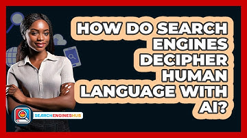 How Do Search Engines Decipher Human Language With AI? - SearchEnginesHub.com
