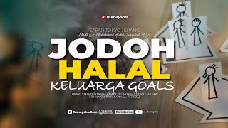 Jodoh Halal, Keluarga Goals - Ustadz Dr. Muhammad Abduh Tuasikal, M.Sc.