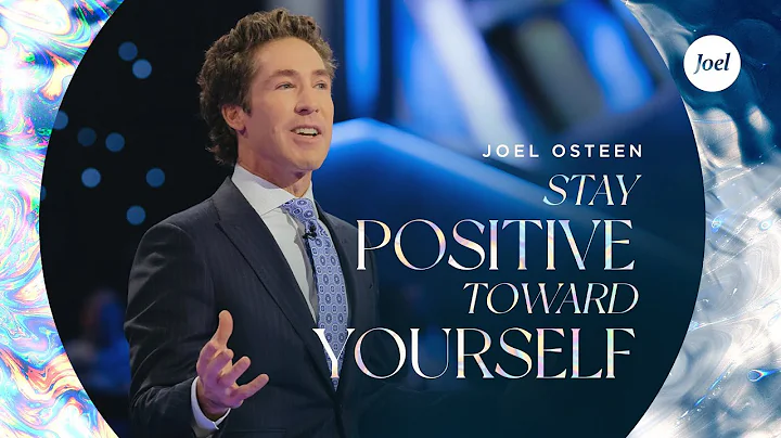 Stay Positive Toward Yourself | Joel Osteen