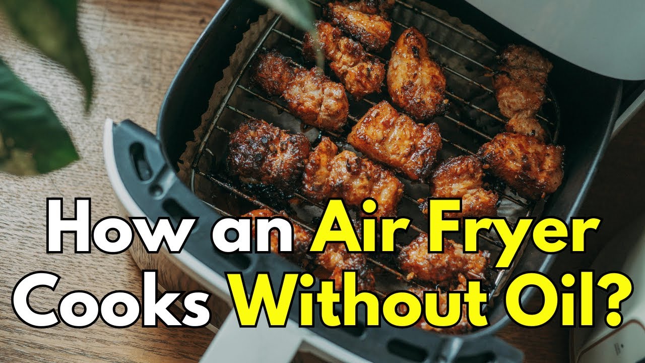 How Does an Air Fryer Cook Without Oil?
