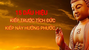 15 dấu hiệu của người kiếp trước, sống hiền đức, kiếp này hưởng hồng phúc,tề Thiên.