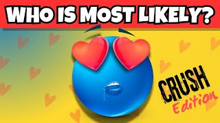 Whos Most Likely To Have A Crush On You?