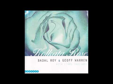Badal Roy & Geoff Warren with Stomu Takeishi - Kolkata Rose (full album)
