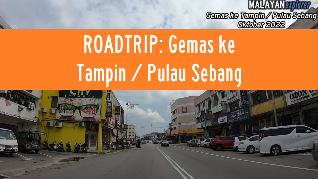 ROADTRIP: Gemas ke Tampin / Pulau Sebang
