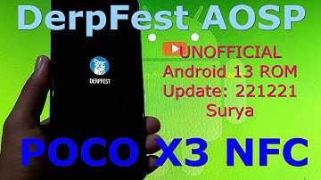 DerpFest AOSP Unofficial for Poco X3 Android 13 Update: 221221