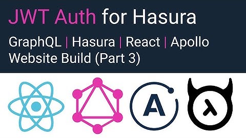 Hasura JWT Auth - (Hasura, GraphQL, React, Apollo Tutorial Part 3)