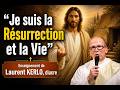 "Je suis la Résurrection et la Vie" - Enseignement de Laurent KERLO, diacre (26-03-2026)