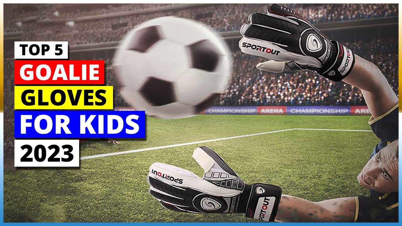 Top 5 Best Goalie Gloves For Kids 2024 YouTube Top 5 best goalie gloves for kids 2024 youtube