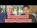 Misunderstanding about repentance/works - Context context context