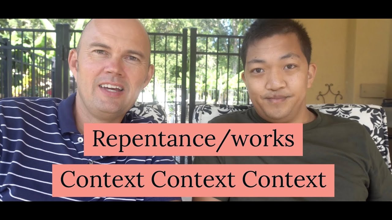 Misunderstanding about repentance/works - Context context context