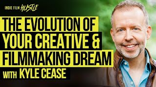 The Evolution of Your Creative & Filmmaking Dream with Kyle Cease