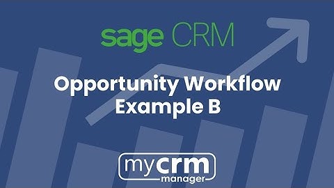 Sage CRM Opportunity Workflow Example B