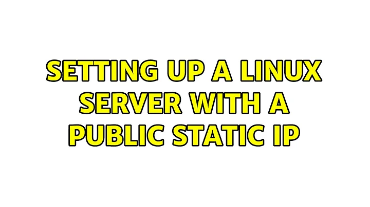 Setting up a Linux server with a public Static IP (2 Solutions!!)