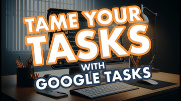 Conquer Your To-Do List: Google Tasks Tutorial