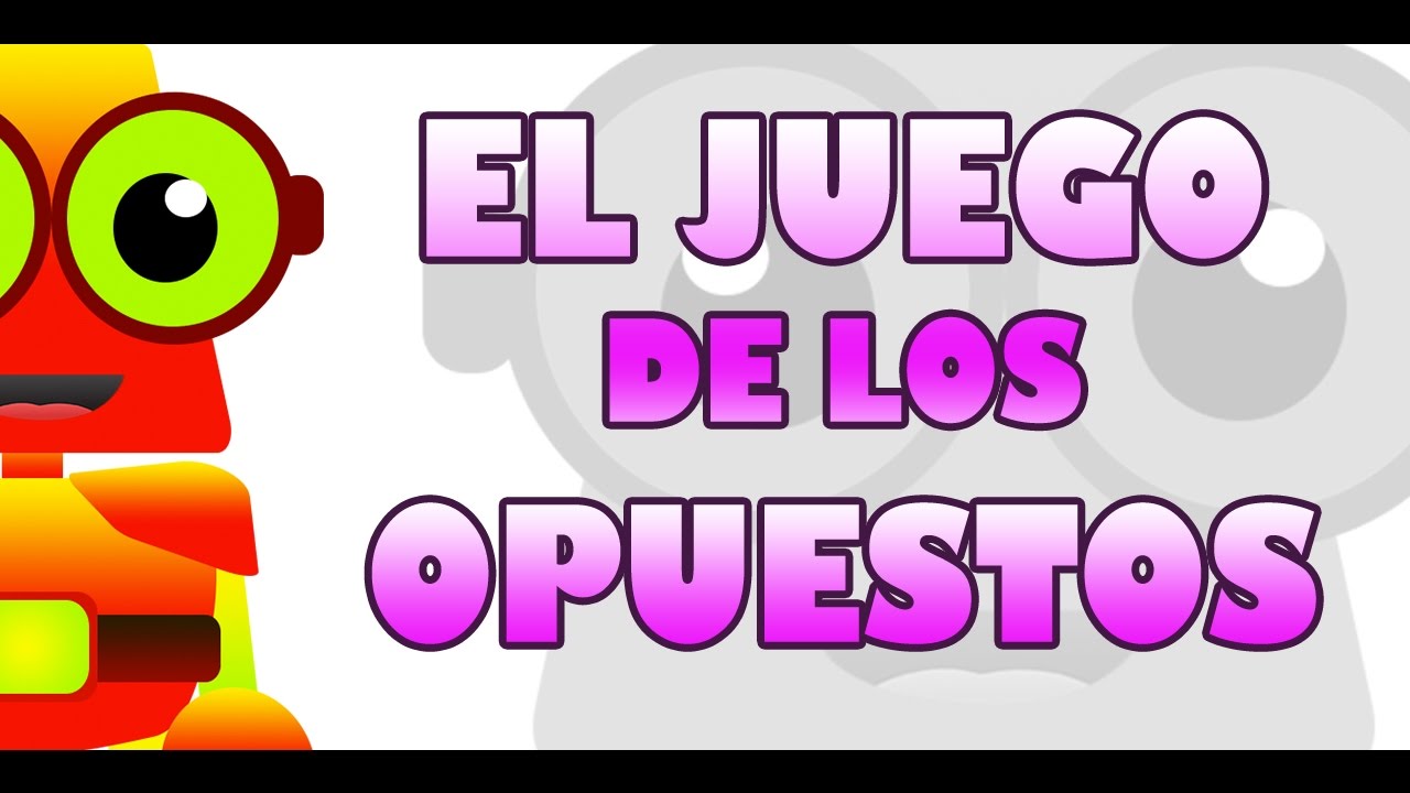 APRENDE CON EDU EL JUEGO DE LOS OPUESTOS YouTube