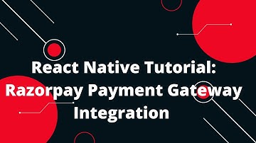 React Native Tutorial: Razorpay Payment Gateway Integration