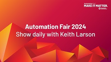 Automation Fair 2024 Show Daily with Keith Larson