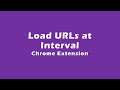 Load URLs At Interval chrome extension