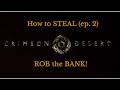 Crimson Desert How to Steal - Don't bother with junk, let's ROB the BANK!
