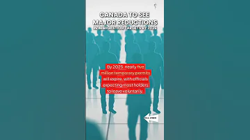 Canada To See Major Reductions In Immigration Targets By 2025 