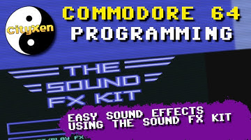 Easily Create & Add Sound FX to Commodore 64 Games Using The Sound FX Kit - C64 Programming Part 13