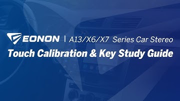 Touch Calibration & Key Study Guide | Eonon A13/X6/X7 Series Car Stereo