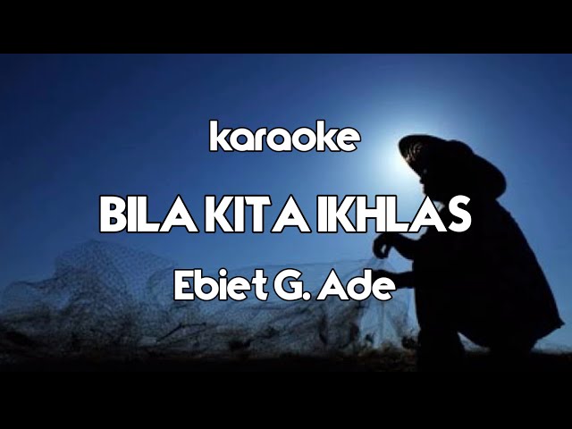 karaoke   BILA KITA IKHLAS  Ebiet G. Ade class=