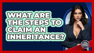 What Are The Steps To Claim An Inheritance? - Your Civil Rights Guide