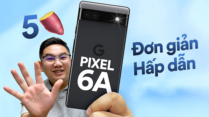 Pixel 6a đánh giá