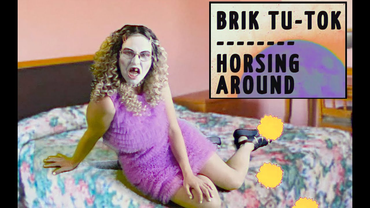 BRIK TU-TOK - HORSING AROUND [Official Music Video]