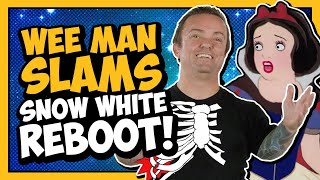 Wee Man SLAMS Cringe Snow White Reboot!