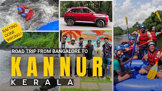 Kerala's Hidden Gem! Bangalore to Kannur in the Monsoon | River Rafting at Kannur | Western Ghats