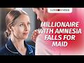 Millionaire with amnesia falls for maid  lovebuster