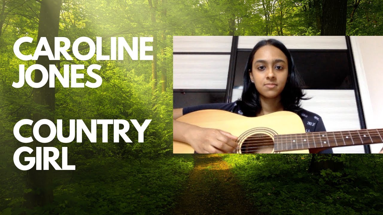 Caroline Jones Country Girl acoustic guitar cover YouTube