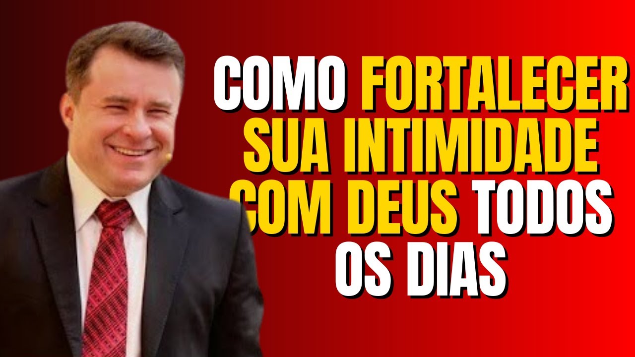 Como Fortalecer Sua Intimidade Com Deus Todos os Dias | Bispo Marcio Carotti