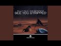 See You Stripped Extended Mix