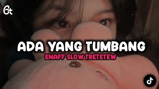 DJ ADA YANG TUMBANG ENAFF SLOW TRETETEW SOUND MENGKANE FYP TIKTOK