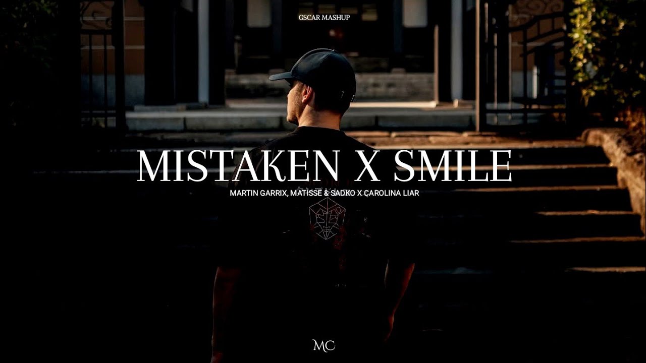 Martin Garrix, Matisse & Sadko vs. Carolina Liar - Mistaken vs. Smile (Gscar Mashup)