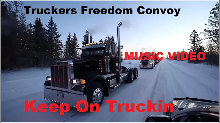 MUSIC VIDEO -Truckers Freedom Convoy 2022 Keep On Truckin