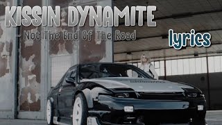 KISSIN DYNAMITE - Not The End Of The Road [lyrics]