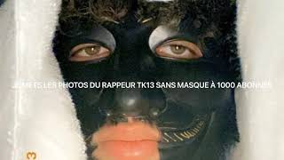 TK13 SANS MASQUE !! (EXCLU)