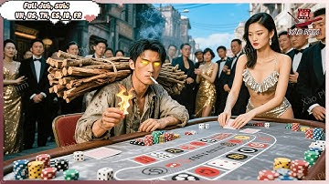 Vua Ăn Mày Sở Hữu Đôi Mắt Nhìn Xuyên Thấu Bốc Bài Như Thần Ăn Sạch Tiền Khiến Cả Sòng Bài Phá Sản