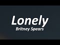 Britney Spears - Lonely (Lyrics)