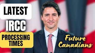 LATEST IRCC PROCESSING TIMES: How Fast is IRCC Processing Applications? | Canada Visa