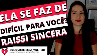 RAISSI SINCERA: POR QUÊ AS MULHERES SE FAZEM DE DIFÍCIL, MAS QUANDO ESTÃO APAIXONADAS NÃO...?