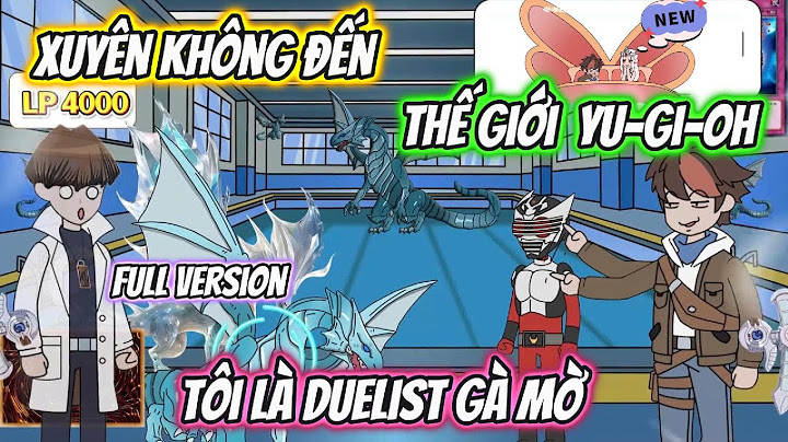 Xuyên Không Đến Thế Giới Yu Gi Oh Tôi Là DueList Gà Mờ Full Version | AK VietSub