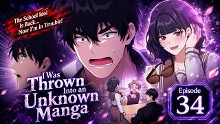 I Was Thrown Into an Unknown Manga Manhwa Recap Ep 34 | The School's Idol Has Finally Returned!