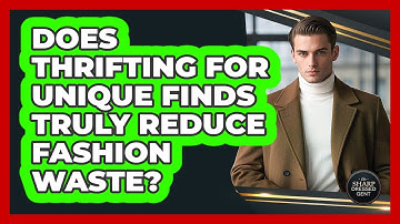 Does Thrifting For Unique Finds Truly Reduce Fashion Waste? - The Sharp Dressed Gent