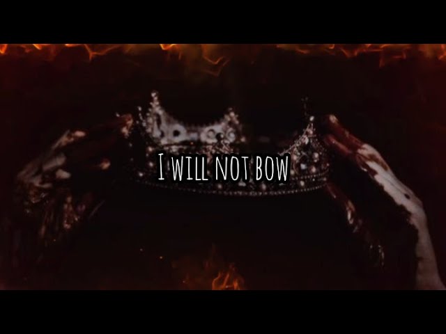 I Will Not Bow | a royaltycore playlist class=